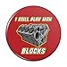I Still Play With Blocks Automotive Mechanic Car Engine Pinback Button Pin Badge - 2.25
