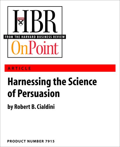 Harnessing the Science of Persuasion (HBR OnPoint Enhanced Edition)