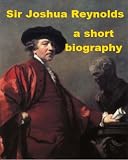 Sir Joshua Reynolds - A Short Biography