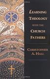 Learning Theology with the Church Fathers