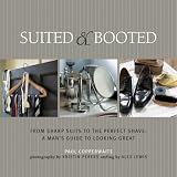 Suited & Booted: From Sharp Suits to the Perfect Shave: a Man's Guide to Looking Great