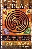 Dancing the Dream: The Seven Sacred Paths Of Human Transformation (Religion and Spirituality)