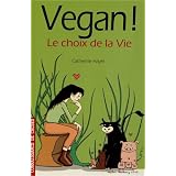 Vegan ! : Le choix de la viepar Catherine H�layel
