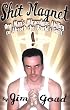 Shit Magnet: One Man's Miraculous Ability to Absorb the World's Guilt
