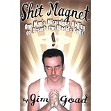 Shit Magnet: One Man's Miraculous Ability to Absorb the World's Guilt