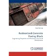 Rubberized Concrete Paving Block: Engineering Properties and Pavement Structural Performance by Tung-Chai Ling