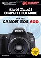 David Busch's Compact Field Guide for the Canon EOS 60D (David Busch's Digital Photography Guides)