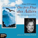 Produkt-Bild: Der freie Flug des Adlers. Eine Reise zum eigenen Gl&uuml;ck. Lesung. 2 CDs