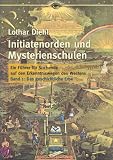 Produkt-Bild: Initiatenorden und Mysterienschulen Bd.1 : Das geschichtliche Erbe: Ein F&uuml;hrer f&uuml;r Suchende auf den Erkenntniswegen des Westens
