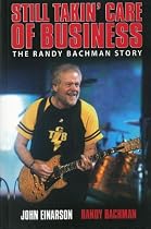 Randy Bachman: Takin' Care of Business
