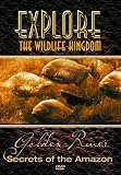 Explore The Wildlife Kingdom: Golden River, Secrets of The Amazon