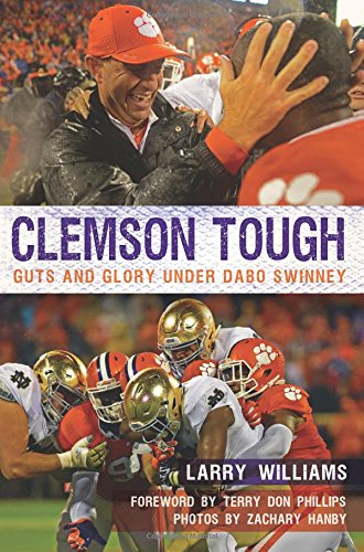 Clemson Tough: Guts and Glory Under Dabo Swinney (Sports), by Larry Williams, Zachary Hanby