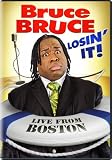 Bruce Bruce: Losin` It!