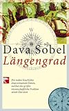 L&auml;ngengrad: Die wahre Geschichte eines einsamen Genies, welches das gr&ouml;&szlig;te wissenschaftliche Problem seiner Zeit l&ouml;ste - Dava Sobel