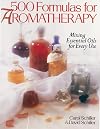 500 Formulas For Aromatherapy: Mixing Essential Oils for Every Use