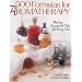 500 Formulas For Aromatherapy: Mixing Essential Oils for Every Use