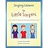 Singing Lessons for Little Singers: A 3-in-1 Voice, Ear-Training and Sight-Singing Method for Children: A 3-in-1 Voice, Ear-Training and Sight-Singing Method for Children