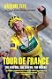 Tour de France: The History, The Legend, The Riders