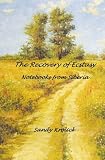 The Recovery of Ecstasy: Notebooks from Siberia
