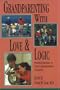 Grandparenting With Love and Logic: Practical Solutions to Today's Grandparenting Challenges