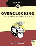 The Book of Overclocking: Tweak Your PC to Unleash Its Power