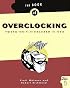 The Book of Overclocking: Tweak Your PC to Unleash Its Power