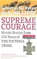 Supreme Courage (Heroic Stories from 150 Years of the Victoria Cross) (New) (Paperback)