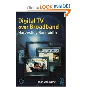 Digital TV Over Broadband, Second Edition: Harvesting Bandwidth (Paperback)