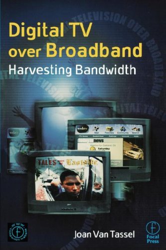 Digital TV Over Broadband, Second Edition: Harvesting Bandwidth