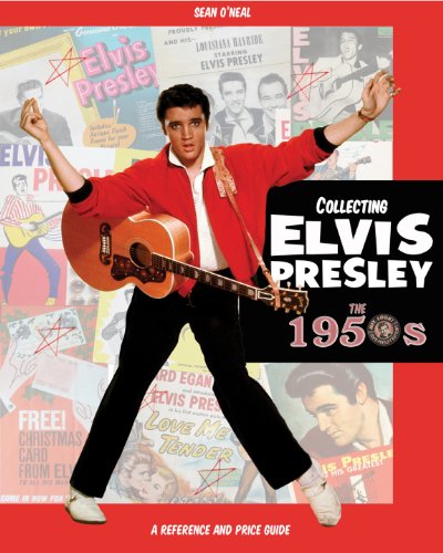 Collecting Elvis Presley, the 1950s Elvis Presley Memorabilia and Records Price Guide
