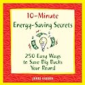 10-Minute Energy-Saving Secrets: 250 Ways to Save Big Bucks Year Round