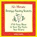 10-Minute Energy-Saving Secrets: 250 Ways to Save Big Bucks Year Round 10-Minute Energy-Saving Secrets: 250 Ways to Save Big Bucks Year Round