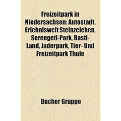 Freizeitpark in Niedersachsen: Autostadt, Erlebniswelt Steinzeichen, Serengeti-Park, Rasti-Land, Jaderpark, Tier- Und Freizeitpark Thule