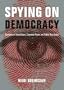 Spying on Democracy: Government Surveillance, Corporate Power and Public Resistance