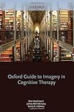 Oxford guide to imagery in cognitive therapy