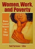 Women, Work, And Poverty: Women Centered Research for Policy Change