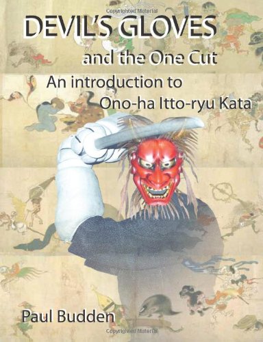 Devil's Gloves and the One Cut: An introduction to Ono-ha Itto-ryu Kata