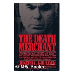 The Death Merchant: The Rise and Fall of Edwin P. Wilson