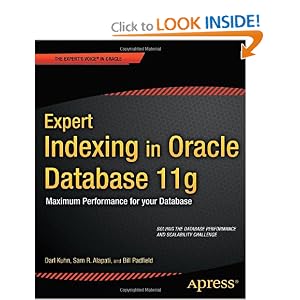 Amazon.com: Expert Indexing in Oracle Database 11g: Maximum Performance for your Database (9781430237358): Darl Kuhn, Sam Alapati, Bill Padfield: Books