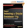 Expert Indexing in Oracle Database 11g: Maximum Performance for your Database