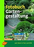Fotobuch Gartengestaltung: 400 Ideen in Text und Bild