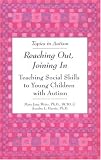 Reaching Out, Joining in: Teaching Social Skills to Young Children With Autism (Topics in Autism)