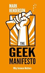 The Geek Manifesto: Why we should all insist that science matters