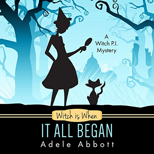 Witch Is When It All Began: A Witch P.I. Mystery