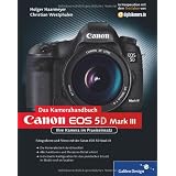 Canon EOS 5D Mark III. Das Kamerahandbuch: Ihre Kamera im Praxiseinsatz (Galileo Design)von "Holger Haarmeyer"