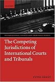 The Competing Jurisdictions of International Courts and Tribunals (International Courts and Tribunals Series)