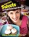 Sticky Fingers' Sweets: 100 Super-Secret Vegan Recipes