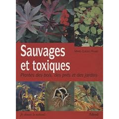 Sauvages et toxiques : Plantes des bois, des pr�s et des jardins
