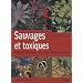 Sauvages et toxiques : Plantes des bois, des pr�s et des jardins