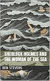 Sherlock Holmes and the Woman of the Sea (English Edition)
